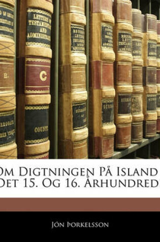 Cover of Om Digtningen Pa Island I Det 15. Og 16. Arhundrede