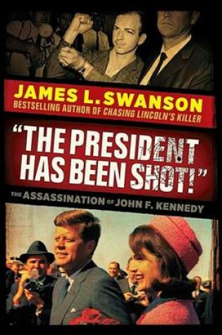 Cover of "The President Has Been Shot!": The Assassination of John F. Kennedy