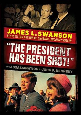 Book cover for "The President Has Been Shot!": The Assassination of John F. Kennedy