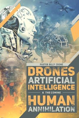 Book cover for Drones, Artificial Intelligence, & the Coming Human Annihilation