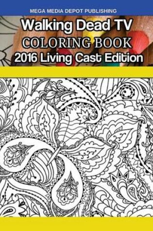 Cover of Walking Dead TV Living Cast 2016 Coloring Book