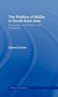 Book cover for Politics of Ngos in South-East Asia, The: Participation and Protest in the Philippines