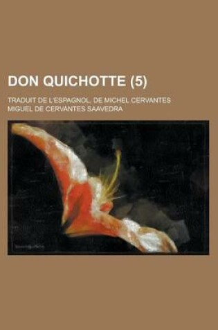 Cover of Don Quichotte; Traduit de L'Espagnol, de Michel Cervantes (5)