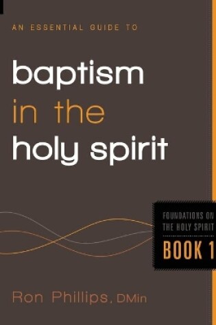 Cover of An Essential Guide To Baptism In The Holy Spirit