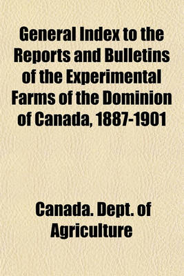 Book cover for General Index to the Reports and Bulletins of the Experimental Farms of the Dominion of Canada, 1887-1901