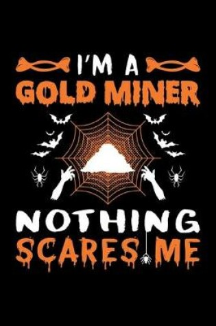 Cover of I'm A Gold Miner Nothing Scares Me