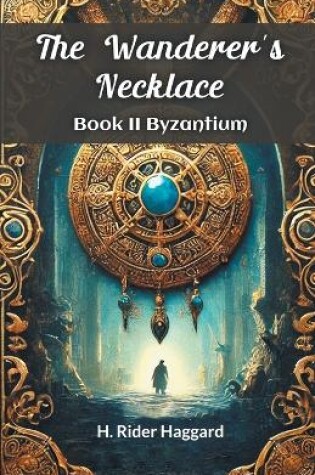 Cover of The Wanderer's Necklace Book II BYZANTIUM