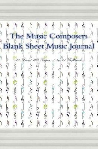 Cover of The Music Composers Blank Sheet Music Journal