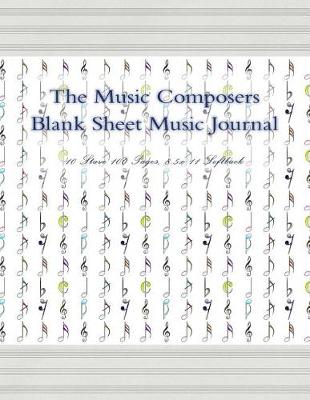 Book cover for The Music Composers Blank Sheet Music Journal