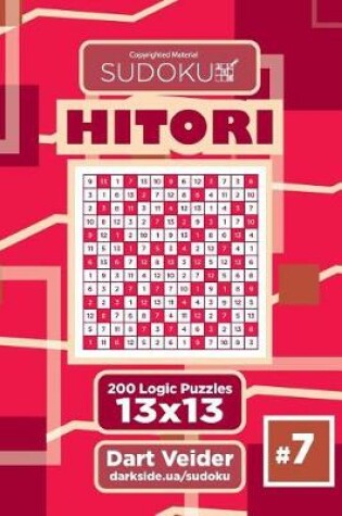 Cover of Sudoku Hitori - 200 Logic Puzzles 13x13 (Volume 7)
