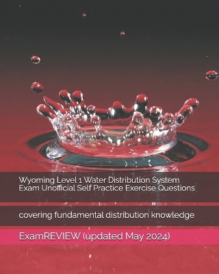 Book cover for Wyoming Level 1 Water Distribution System Exam Unofficial Self Practice Exercise Questions