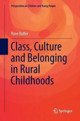 Cover of Class, Culture and Belonging in Rural Childhoods