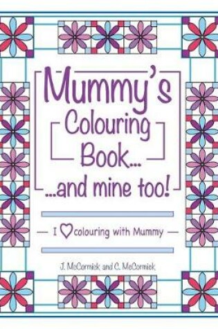 Cover of Mummy's Colouring Book...and Mine Too!