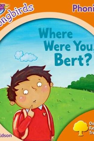 Cover of Oxford Reading Tree Songbirds Phonics: Level 6: Where Were You, Bert?