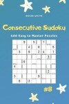 Book cover for Consecutive Sudoku - 400 Easy to Master Puzzles Vol.8