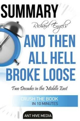 Cover of Richard Engel's and Then All Hell Broke Loose Summary