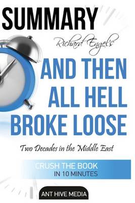 Book cover for Richard Engel's and Then All Hell Broke Loose Summary