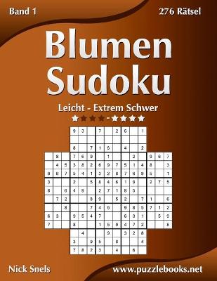 Cover of Blumen Sudoku - Leicht bis Extrem Schwer - Band 1 - 276 Rätsel