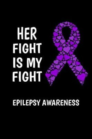 Cover of Her Fight Is My Fight Epilepsy Awarness