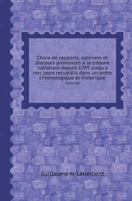 Book cover for Choix de Rapports, Opinions Et Discours Prononces a la Tribune Nationale Depuis 1789 Jusqu'a Nos Jours Recueillis Dans Un Ordre Chronologique Et Histo