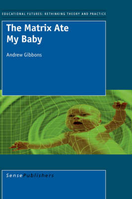 Cover of The Matrix Ate My Baby
