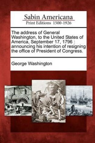 Cover of The Address of General Washington, to the United States of America, September 17, 1796