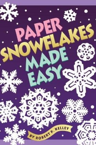 Cover of Paper Snowflakes Made Easy