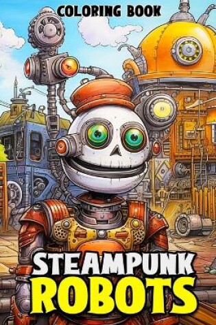 Cover of Steampunk Robots Coloring Book