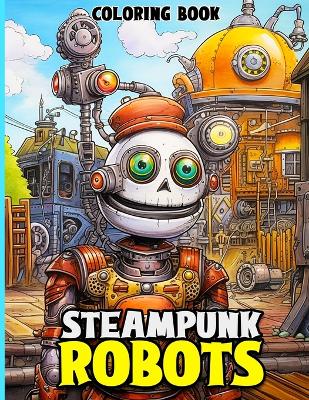 Book cover for Steampunk Robots Coloring Book