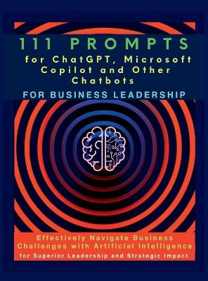 Book cover for 111 Prompts for ChatGPT, Microsoft Copilot and Other Chatbots for Business Leadership