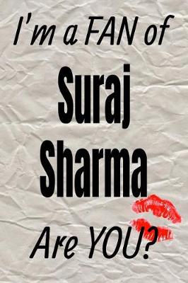 Book cover for I'm a Fan of Suraj Sharma Are You? Creative Writing Lined Journal