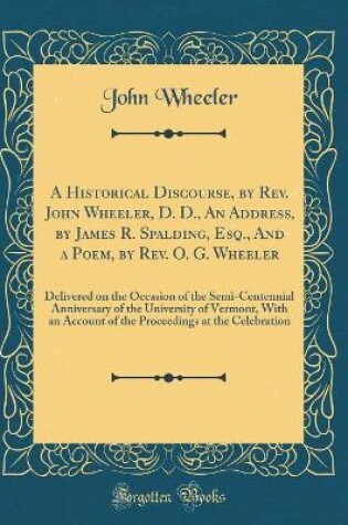 Cover of A Historical Discourse, by Rev. John Wheeler, D. D., an Address, by James R. Spalding, Esq., and a Poem, by Rev. O. G. Wheeler