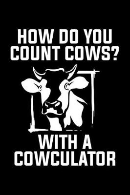 Book cover for How Do You Count Cows? With A Cowculator