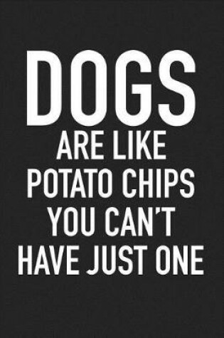 Cover of Dogs Are Like Potato Chips