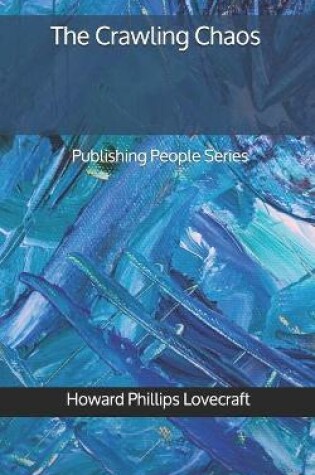 Cover of The Crawling Chaos - Publishing People Series