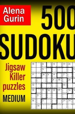 Cover of 500 Sudoku Jigsaw Killer Puzzles Medium