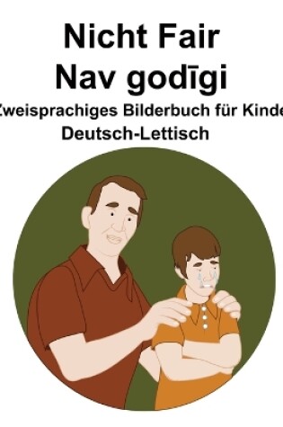 Cover of Deutsch-Lettisch Nicht Fair / Nav god&#299;gi Zweisprachiges Bilderbuch für Kinder
