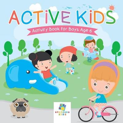 Book cover for Active Kids Activity Book for Boys Age 6