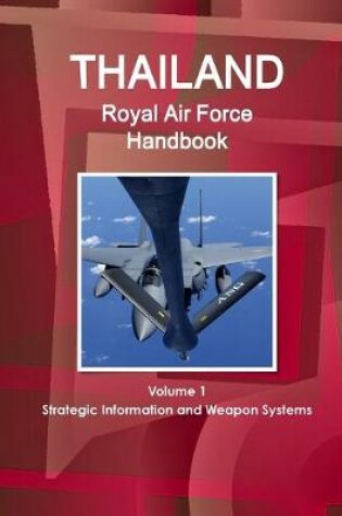 Cover of Thailand Royal Air Force Handbook Volume 1 Strategic Information and Weapon Systems