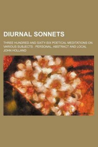 Cover of Diurnal Sonnets; Three Hundred and Sixty-Six Poetical Meditations on Various Subjects; Personal, Abstract and Local