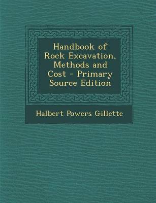 Book cover for Handbook of Rock Excavation, Methods and Cost - Primary Source Edition