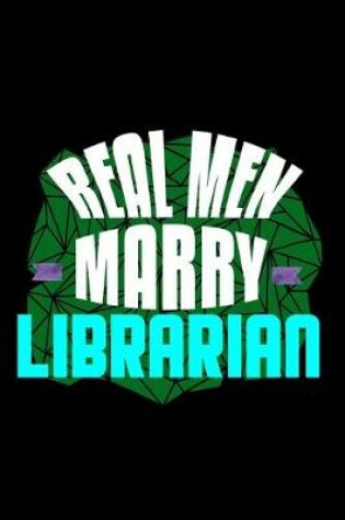 Cover of Real men marry librarian