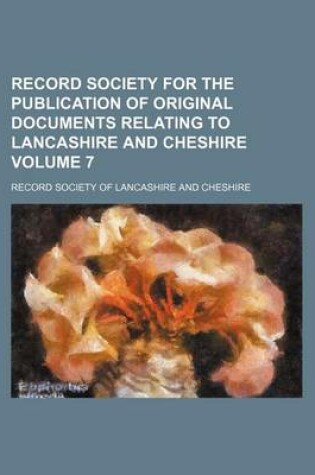 Cover of Record Society for the Publication of Original Documents Relating to Lancashire and Cheshire Volume 7