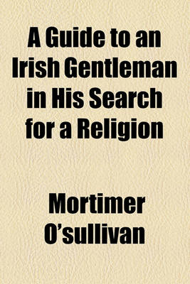 Book cover for A Guide to an Irish Gentleman in His Search for a Religion