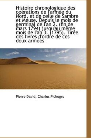 Cover of Histoire Chronologique Des Operations de L'Armee Du Nord, Et de Celle de Sambre Et Meuse