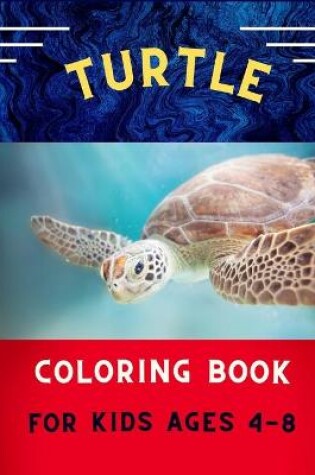 Cover of Turtle coloring book for kids ages 4-8