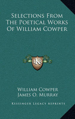 Book cover for Selections from the Poetical Works of William Cowper