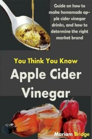 Cover of You Think You Know Apple Cider Vinegar