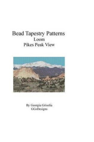 Cover of Bead Tapestry Patterns Loom Pikes Peak View