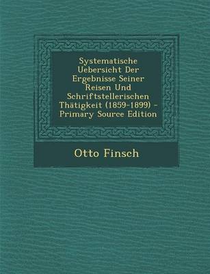 Book cover for Systematische Uebersicht Der Ergebnisse Seiner Reisen Und Schriftstellerischen Thatigkeit (1859-1899)